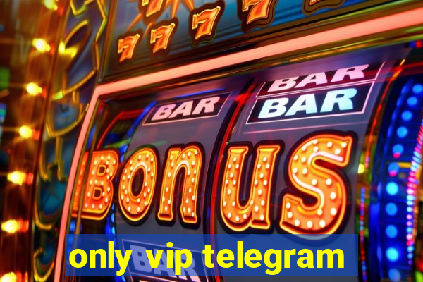 only vip telegram